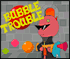 Bubble Truble - Very origional game, very addictive